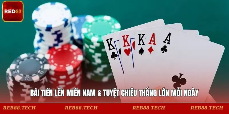 Bài Tiến Lên Miền Nam & Tuyệt Chiêu Thắng Lớn Mỗi Ngày