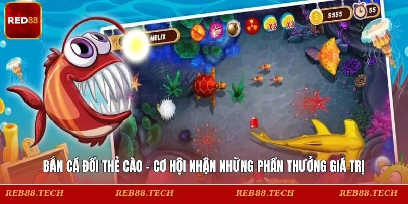 Bắn Cá Đổi Thẻ Cào - Cơ Hội Nhận Những Phần Thưởng Giá Trị