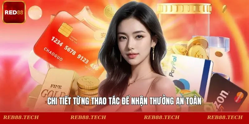 Chi tiết từng thao tác để nhận thưởng an toàn