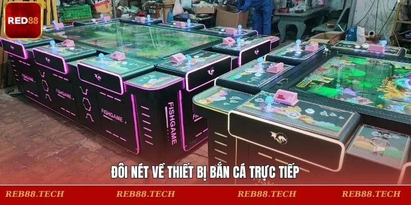Đôi nét về thiết bị bắn cá trực tiếp