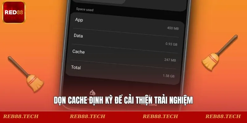 Dọn cache định kỳ để cải thiện trải nghiệm