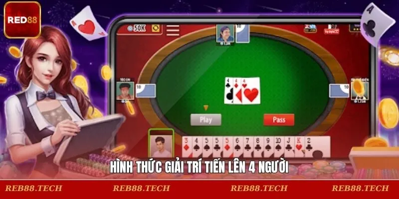 Hình thức giải trí tiến lên 4 người