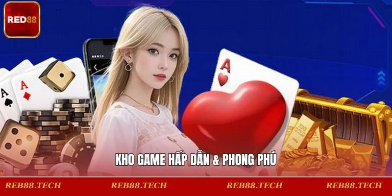 Kho game hấp dẫn & phong phú
