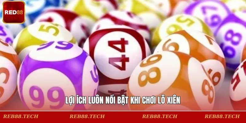 Lợi ích khi trải nghiệm chơi lô xâu trên nền tảng