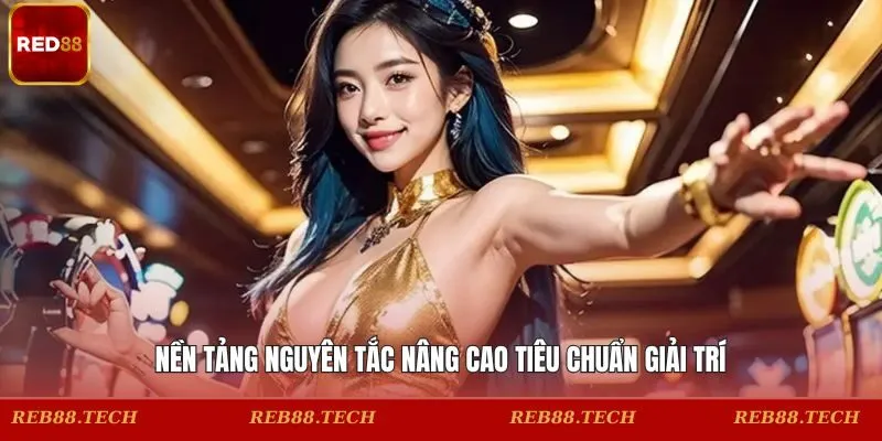 Nền tảng nguyên tắc nâng cao tiêu chuẩn giải trí