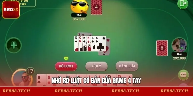 Nhớ rõ luật cơ bản của game 4 tay