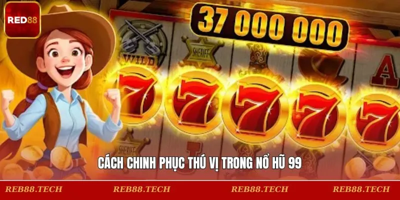 Luật chinh phục cơ bản của slot 99