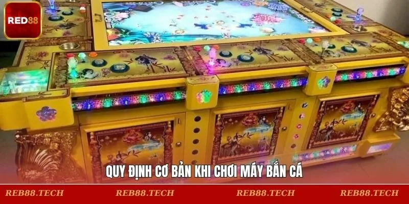 Quy định cơ bản khi chơi máy bắn cá