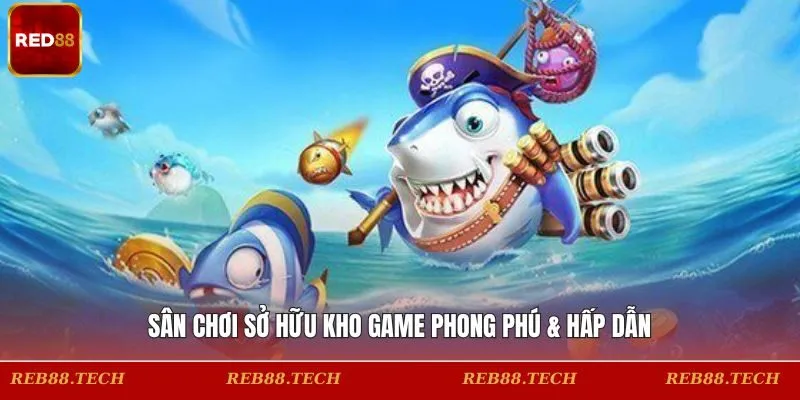 Sân chơi sở hữu kho game phong phú & hấp dẫn