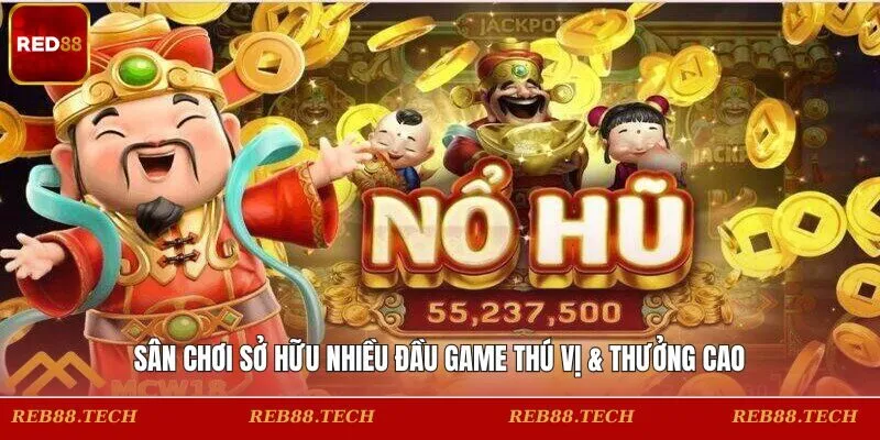 Sân chơi sở hữu nhiều đầu game thú vị & thưởng cao