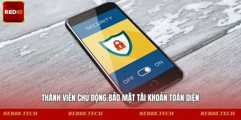 Thành viên chủ động bảo mật tài khoản toàn diện