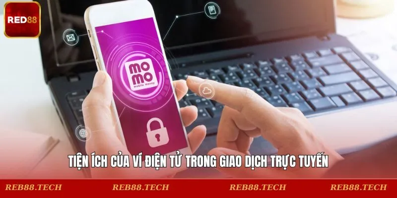 Tiện ích của ví điện tử trong giao dịch trực tuyến