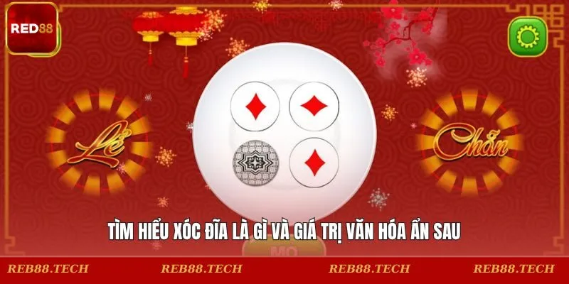 Tìm hiểu xóc đĩa là gì và giá trị văn hóa ẩn sau