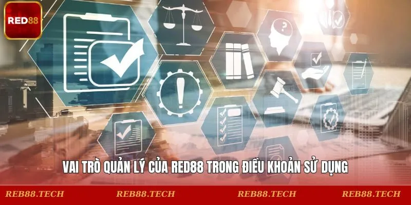 Vai trò quản lý của RED88 trong điều khoản sử dụng